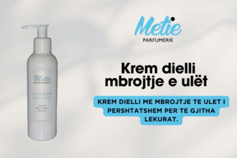 Krem Dielli Mbrojtje e Ulet, Metie Parfumerie, krem mbrojtes, SPF 15, hidratim trupi, krem vere, lekure e erret, kujdes ditor, teksture e lehte, mbrojtje e bute, produkt ekonomik, krem fytyre dhe trupi